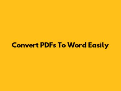 Convert PDFs To Word Easily
