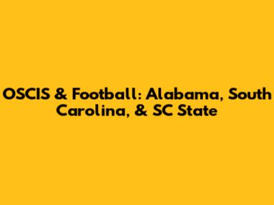 OSCIS & Football: Alabama, South Carolina, & SC State