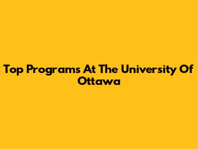Top Programs At The University Of Ottawa